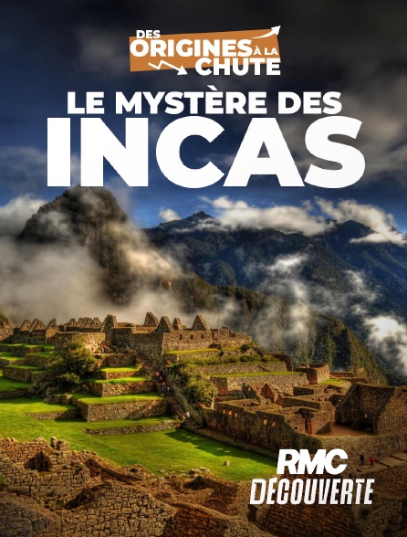 RMC Découverte - Le mystère des Incas : des origines à la chute