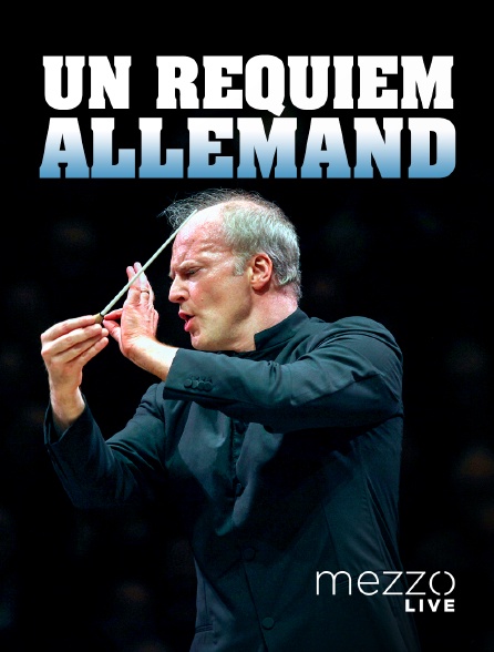 Mezzo Live HD - Un Requiem allemand de Brahms au Festival de Salzburg 2023