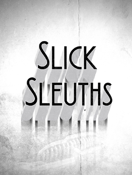 Slick Sleuths