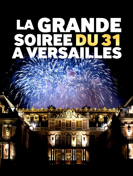 La grande soirée du 31 à Versailles