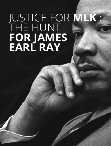 Justice For MLK : The Hunt For James Earl Ray