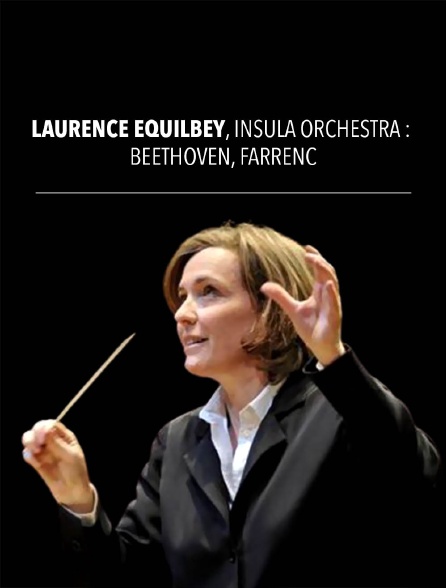 Laurence Equilbey, Insula Orchestra : Beethoven, Farrenc