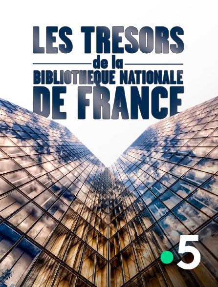 France 5 - Les trésors de la Bibliothèque nationale de France