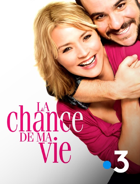 France 3 - La chance de ma vie