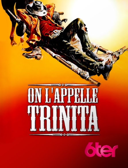 6ter - On l'appelle Trinita