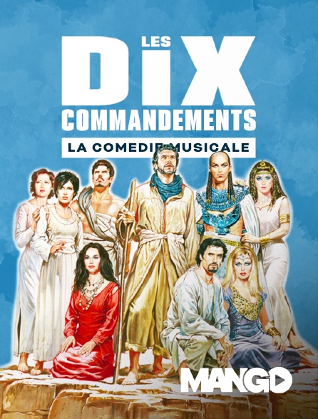Les Dix Commandements Comédie Musicale Streaming Les Dix Commandements en Streaming sur Mango - Molotov.tv