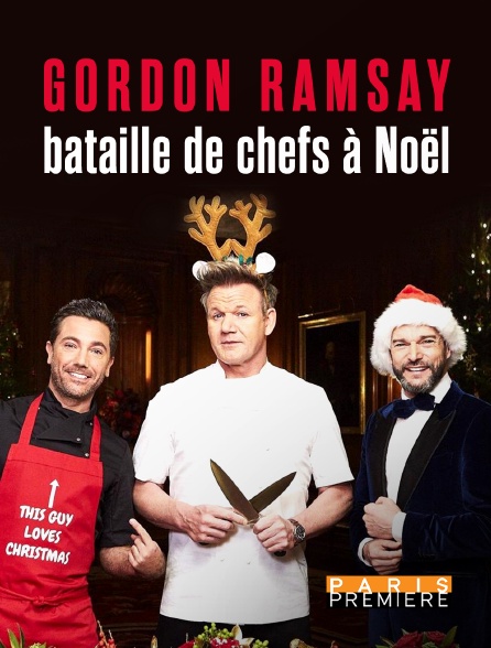 Paris Première - Gordon Ramsay : bataille de chefs à Noël