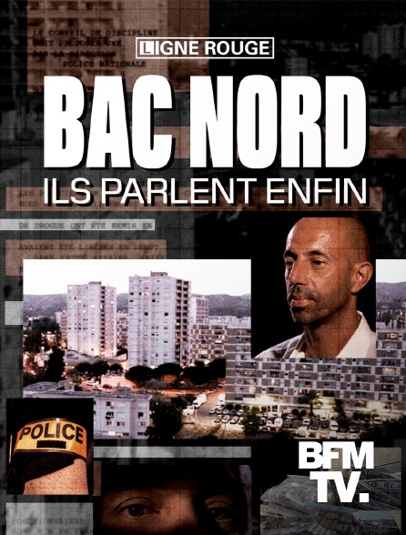 Replay Bac Nord, ils parlent enfin : retrouvez les émissions de ce  programme sur RMC BFM PLAY