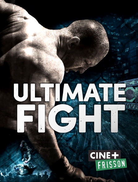 Ciné+ Frisson - Ultimate Fight