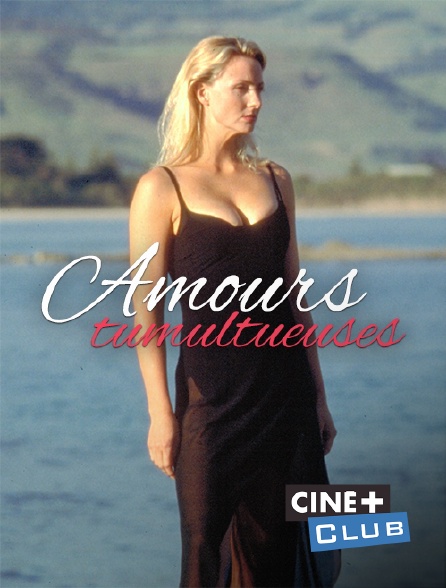 Ciné+ Club - Amours tumultueuses