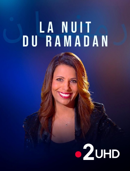 France 2 UHD - La nuit du ramadan