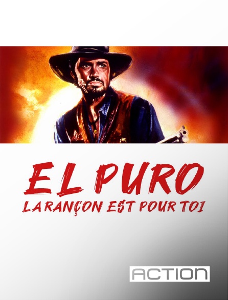 ACTION - El Puro, la rançon est pour toi en replay