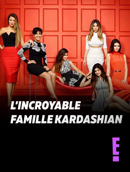 E! - L'incroyable Famille Kardashian