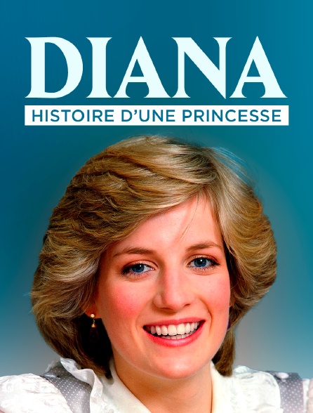 Diana, histoire d'une princesse