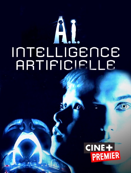 Ciné+ Premier - A.I., Intelligence artificielle