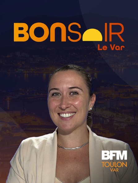 BFM Toulon Var - Bonsoir le Var