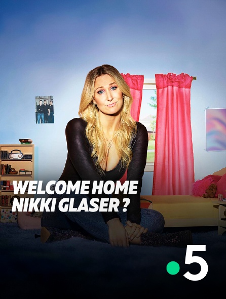 France 5 - Welcome Home Nikki Glaser ?