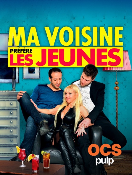 OCS Pulp - Ma voisine préfère les jeunes