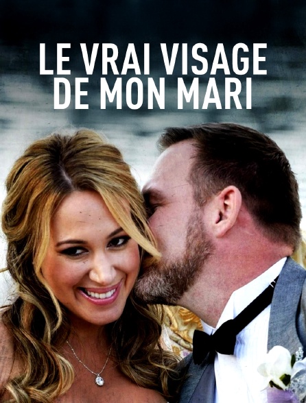 Le vrai visage de mon mari