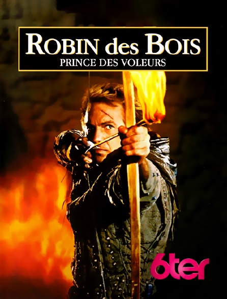Robin Des Bois Streamiz Robin des Bois, prince des voleurs en Streaming sur 6ter - Molotov.tv