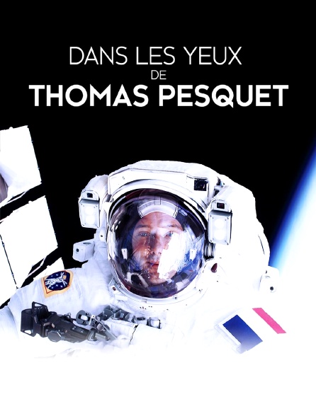 Dans les yeux de Thomas Pesquet