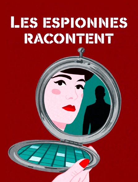 Les espionnes racontent