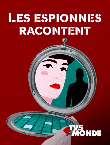 TV5MONDE - Les espionnes racontent