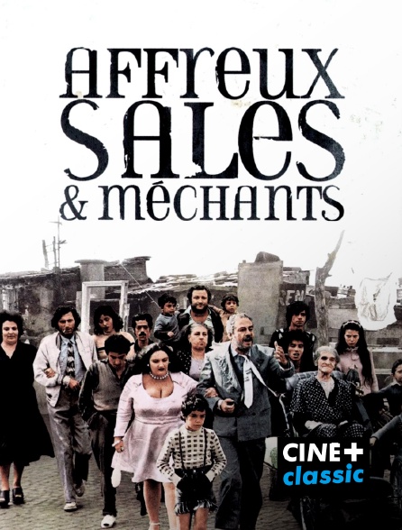 CINE+ Classic - Affreux, sales et méchants