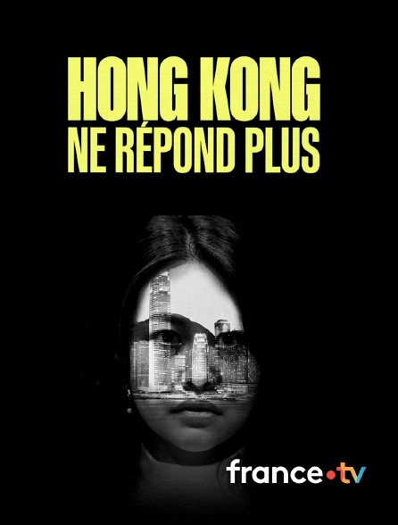 france.tv - Hong Kong ne répond plus