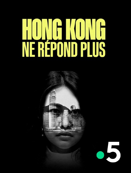 France 5 - Hong Kong ne répond plus