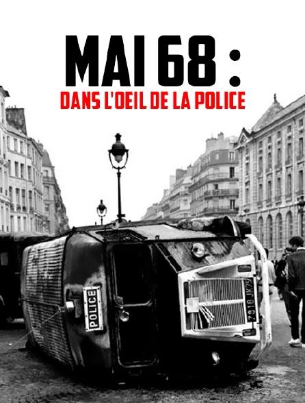Mai 68 : dans l'oeil de la police