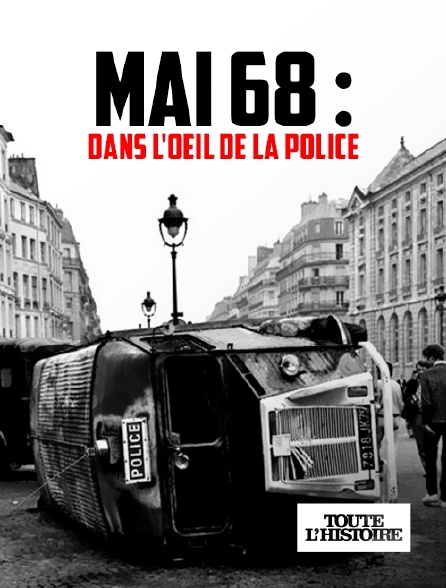 Toute l'Histoire - Mai 68 : dans l'oeil de la police