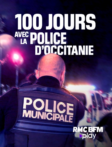RMC BFM Play - 100 jours avec la police d'Occitanie