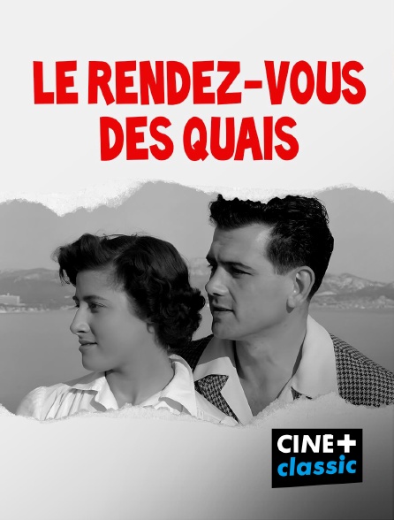 CINE+ Classic - Le rendez-vous des quais