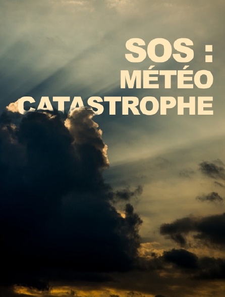 SOS : météo catastrophe