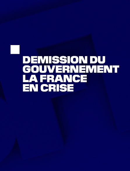 Démission du gouvernement : la France en crise
