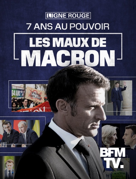 BFMTV - 7 ans au pouvoir, les maux de Macron