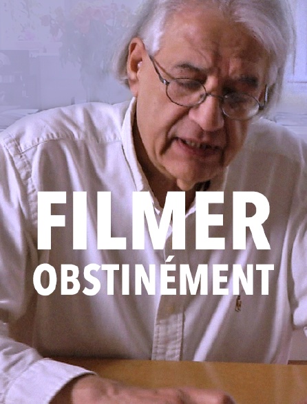 Filmer obstinément