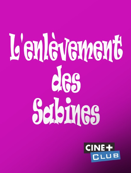 Ciné+ Club - L'enlèvement des Sabines