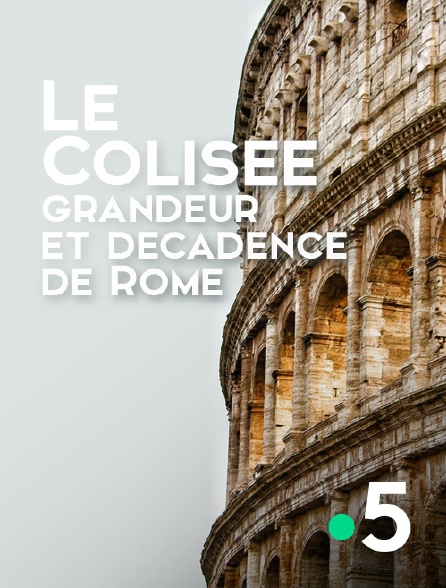 France 5 - Le Colisée, grandeur et décadence de Rome