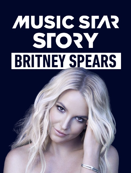 Music Star Story : Britney Spears