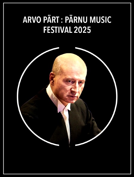 Arvo Pärt : Pärnu Music Festival 2025