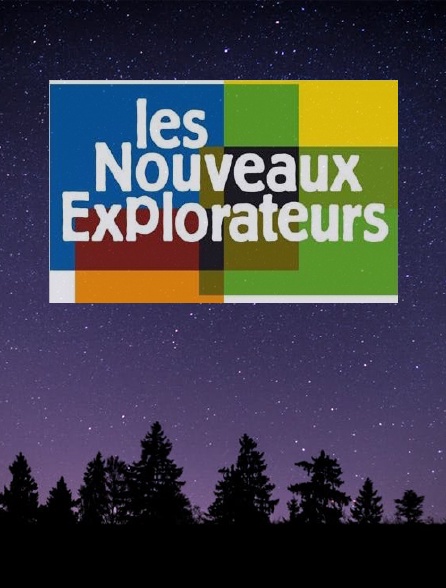 Les nouveaux explorateurs
