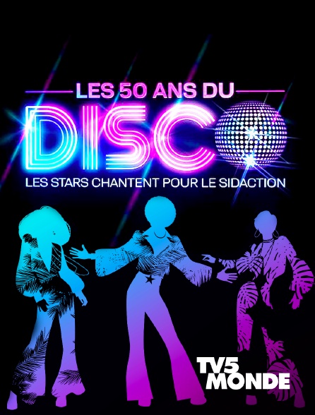 TV5MONDE - Les 50 ans du disco, les stars chantent pour le Sidaction