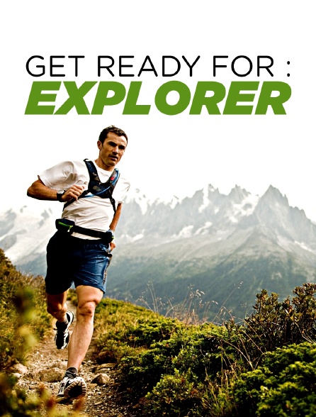 Get ready for : Explorer