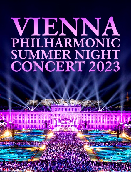Vienna Philharmonic Summer Night Concert 2023