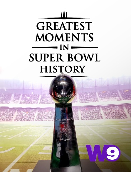 W9 - Greatest moments in Super Bowl history