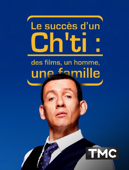 TMC - Le succès d'un Ch'ti : des films, un homme, une famille