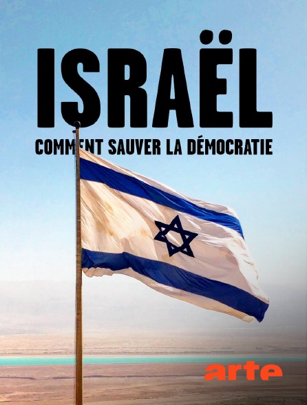 Arte - Israël : Comment sauver la démocratie