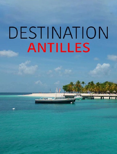 Destination Antilles